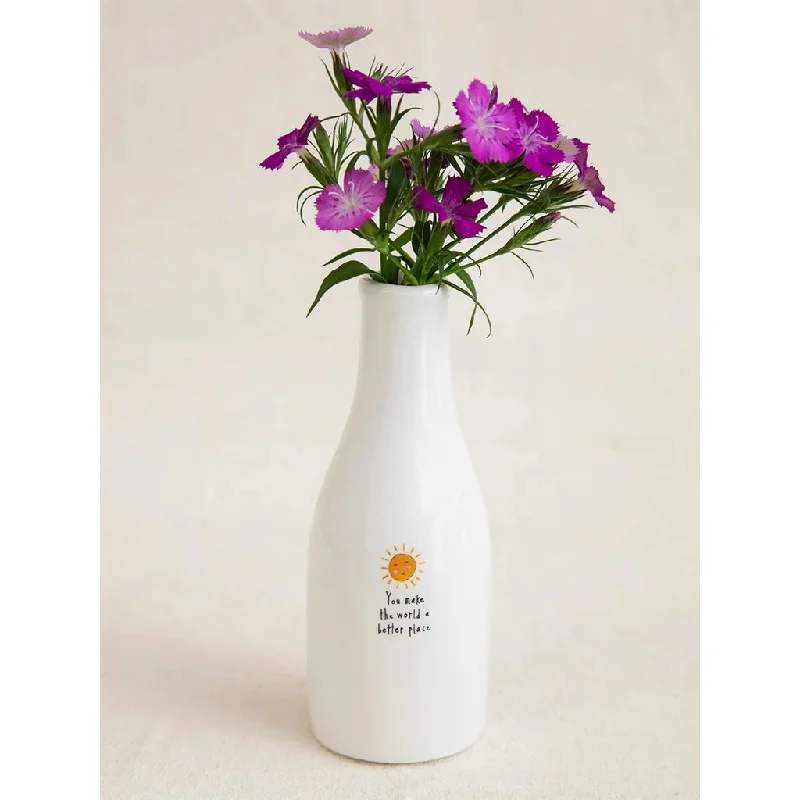 Natural Life : Ceramic Bud Vase - Sunshine You Make The World Better